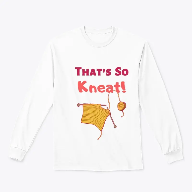 That's So Kneat Long Sleeve Tee