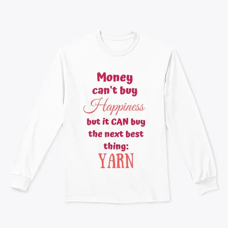 Money can buy you Yarn  Long Sleeve Tee